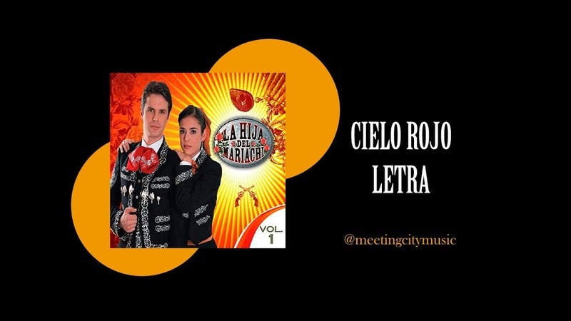 Cielo Rojo La Hija Del Mariachi (