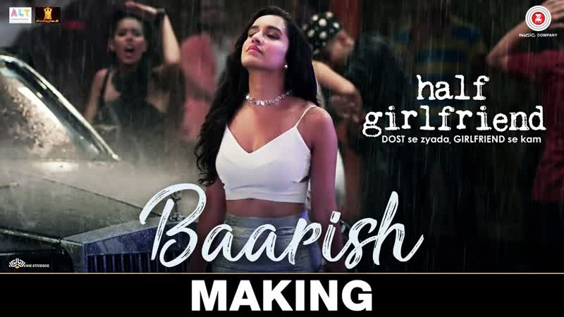 Baarish Making, Half Girlfriend, Arjun K Shraddha K, Ash King Shashaa