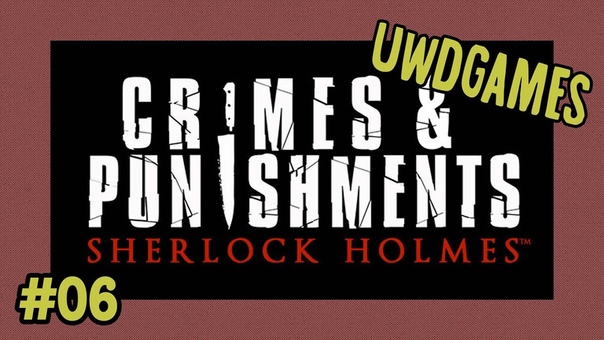 Sherlock Holmes: Crimes and Punishments, 06 Тайна Исчезнувшего Поезда (2, 4) 1080p