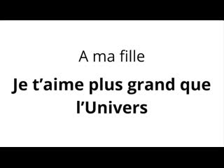 Message... A ma fille Je t'aime plus grand que l'univers