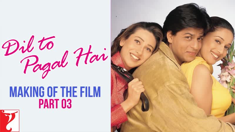 Making Of The Film, Part 3, Dil To Pagal Hai, Shah Rukh Khan, Madhuri Dixit, Karisma, Yash
