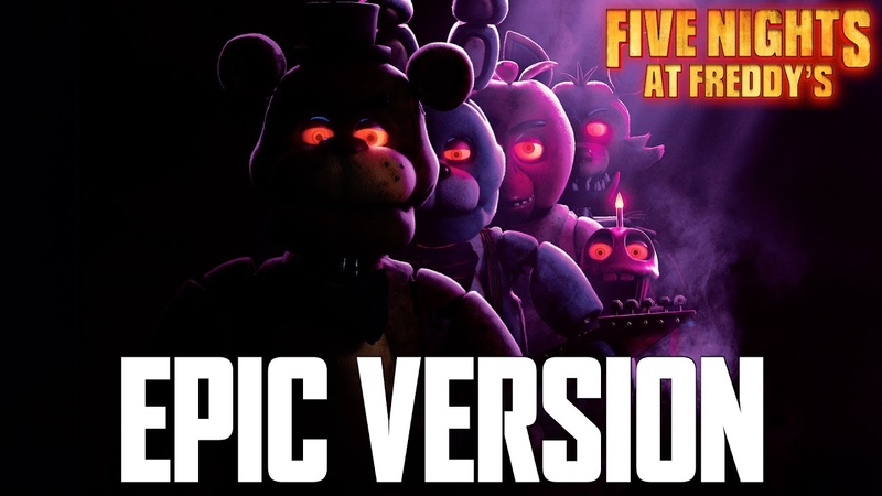Five Nights At Freddys, EPIC VERSION ( FNAF Movie