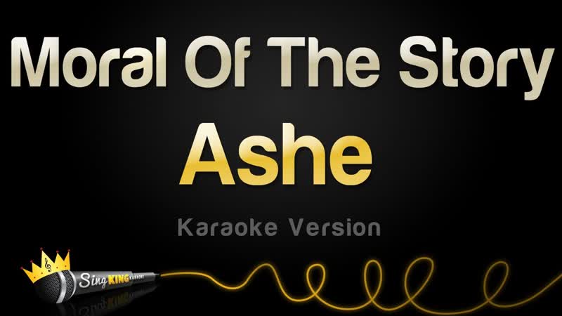 Ashe Moral Of The Story ( Karaoke