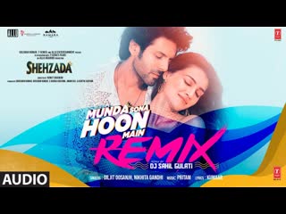 Munda Sona Hoon Main (Audio) By DJ Sahil Gulati | Kartik, Kriti | Diljit, Nikhita | Pritam, Kumaar