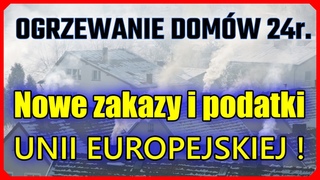 Ogrzewanie domw 2024r. Nowe zakazy, nakazy i podatki dla ogrzewania  domw i budownictwa.