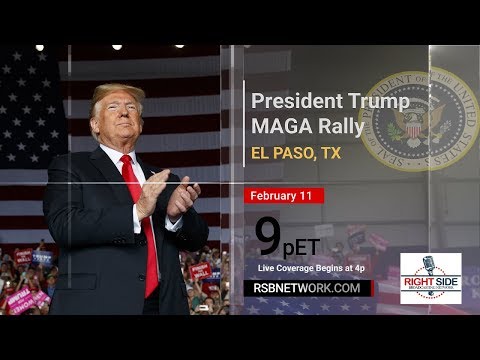 Watch LIVE: President Donald Trump MAGA Rally on the Border in El Paso, TX (2 11