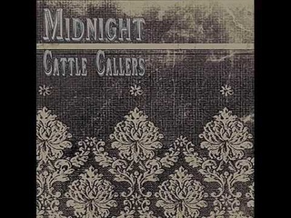 1483 Midnight Cattle Callers - Sometimes You’re Lucky (Sometimes You’re Not)