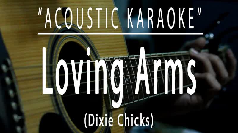 Loving Arms Dixie Chicks ( Acoustic