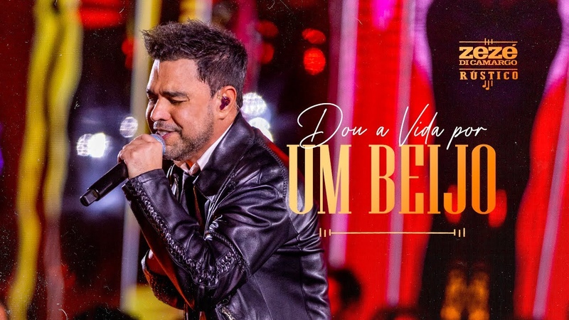 Zezé Di Camargo Dou A Vida Por Um Beijo, Rústico Ao Vivo ( Vídeo