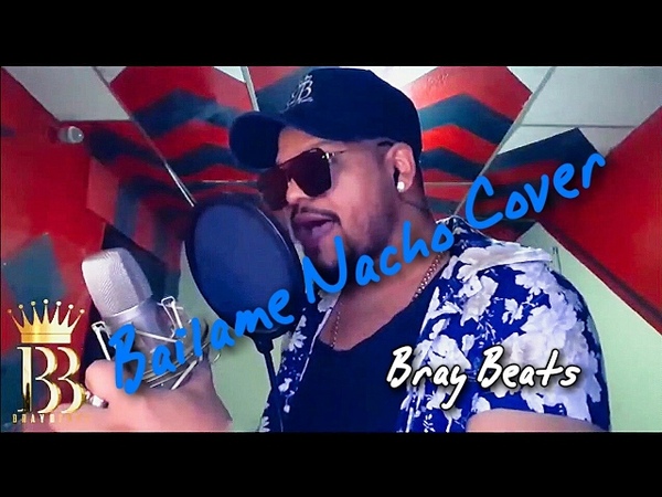 Bailame Nacho cover 2017 ( Bray