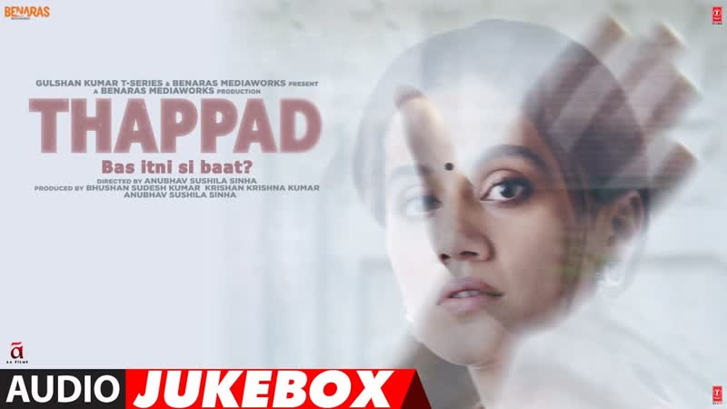 Full Album: THAPPAD, Taapsee Pannu, Anurag Saikia, Movie In Cinemas Now, Audio